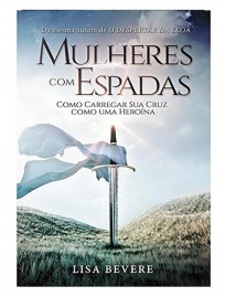 Mulheres Com Espadas | Lisa Bevere