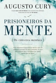 Prisioneiros da Mente | Augusto Cury