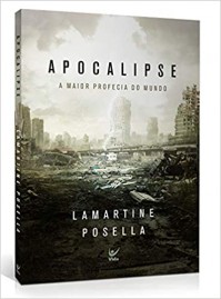 Apocalipse: A Maior Profecia Do Mundo | Lamartine Posella