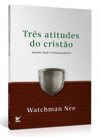 Trs atitudes do cristo | Watchman Nee