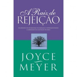 A Raiz De Rejeio | Joyce Meyer